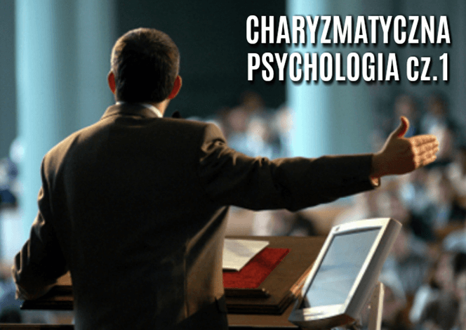 Jakie są psychologiczne triki u charyzmatyków – Charyzmatyczna psychologia.